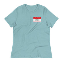 Hello, I'm Her Name Tag- Women's Relaxed T-Shirt - www.SportsTakeoff.com