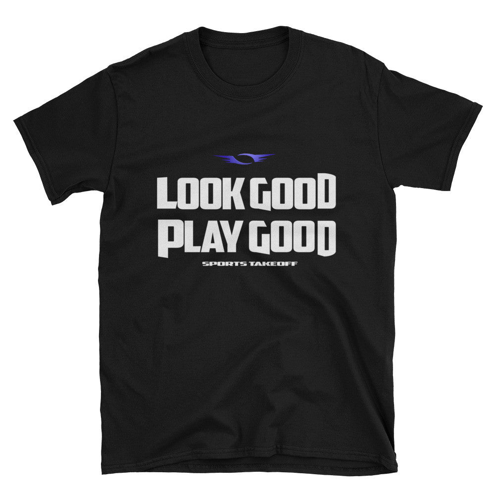 LookGood PlayGood Unisex T-Shirt - SportsTakeoff 